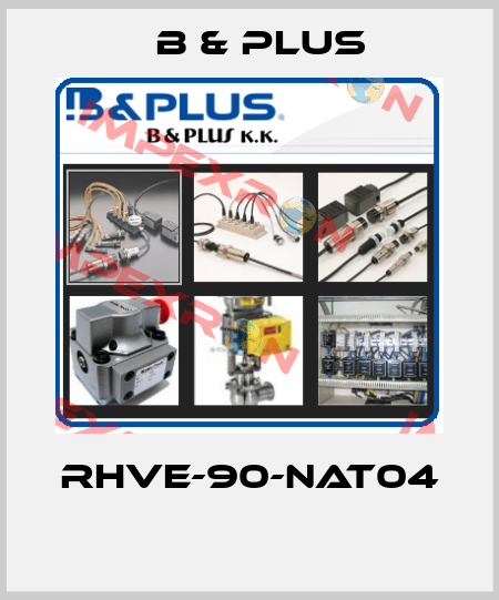 RHVE-90-NAT04  B & PLUS