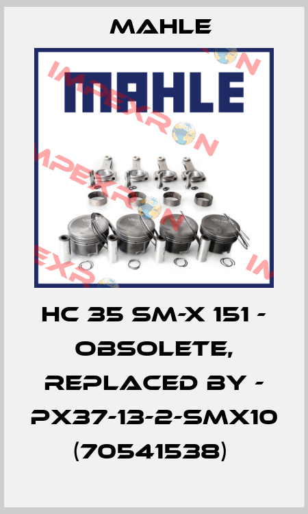 HC 35 SM-X 151 - obsolete, replaced by - PX37-13-2-SMX10 (70541538)  MAHLE
