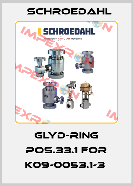 Glyd-Ring pos.33.1 for K09-0053.1-3  Schroedahl