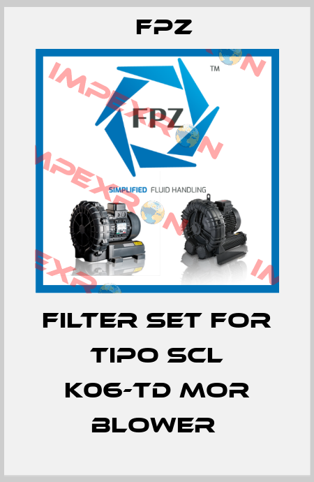 filter set for TIPO SCL K06-TD MOR BLOWER  Fpz