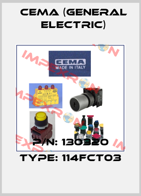 P/N: 130320 Type: 114FCT03 Cema (General Electric)