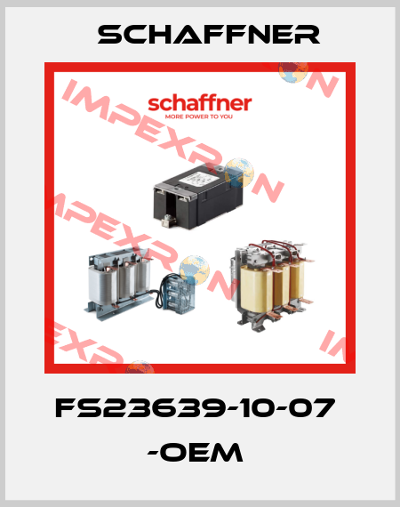 FS23639-10-07  -OEM  Schaffner