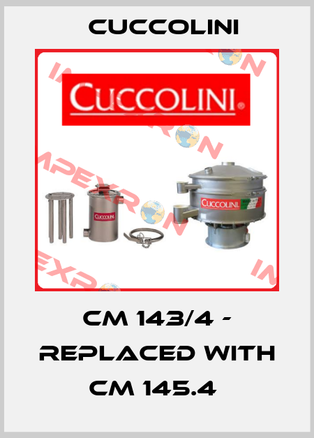 CM 143/4 - replaced with CM 145.4  Cuccolini