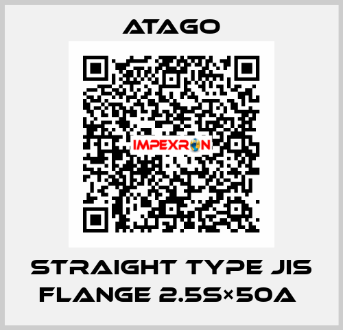 Straight Type JIS Flange 2.5S×50A  ATAGO