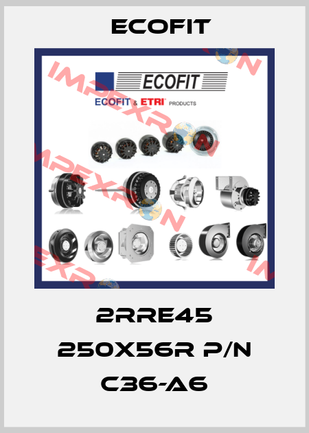 2RRE45 250x56R P/N C36-A6 Ecofit