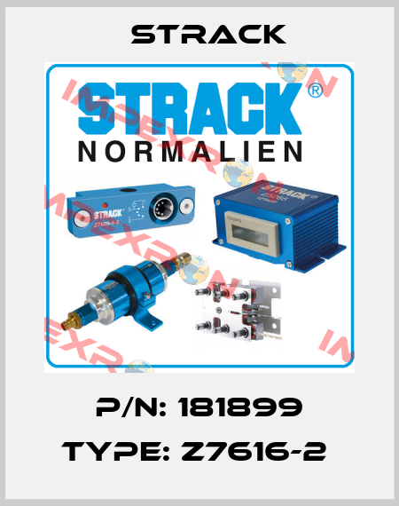 P/N: 181899 Type: Z7616-2  Strack