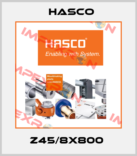 Z45/8X800  Hasco