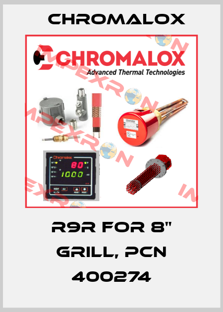 R9R for 8" Grill, PCN 400274 Chromalox