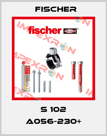 S 102 A056-230+ Fischer