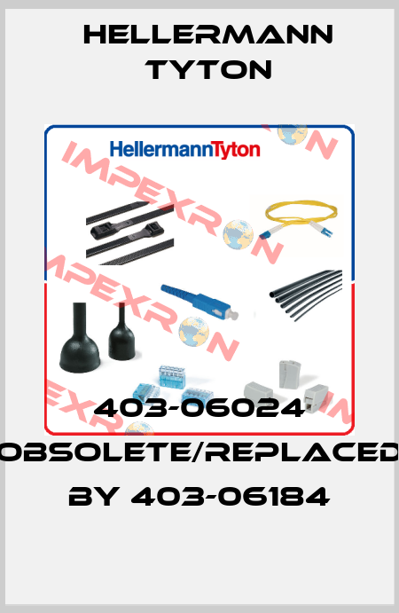 403-06024 obsolete/replaced by 403-06184 Hellermann Tyton