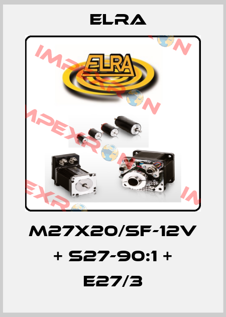 M27X20/SF-12V + S27-90:1 + E27/3 Elra
