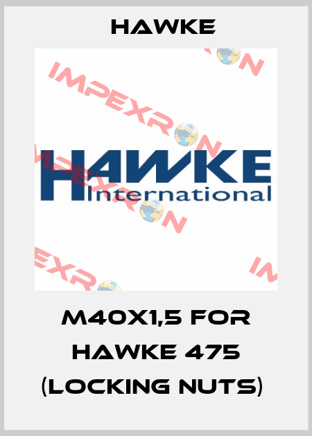 M40X1,5 FOR HAWKE 475 (LOCKING NUTS)  Hawke