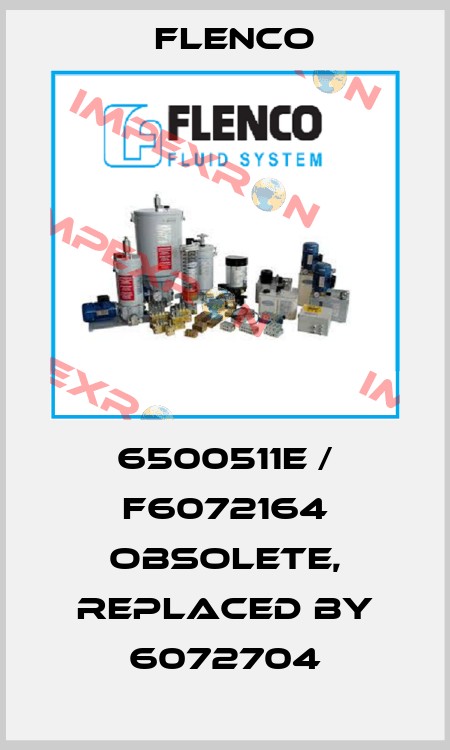 6500511E / F6072164 obsolete, replaced by 6072704 Flenco