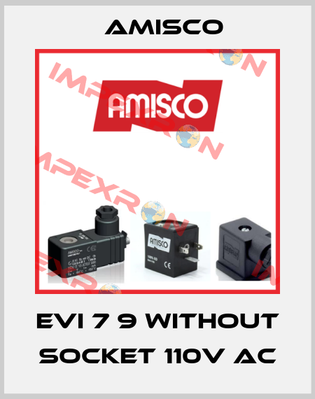 EVI 7 9 without socket 110v AC Amisco
