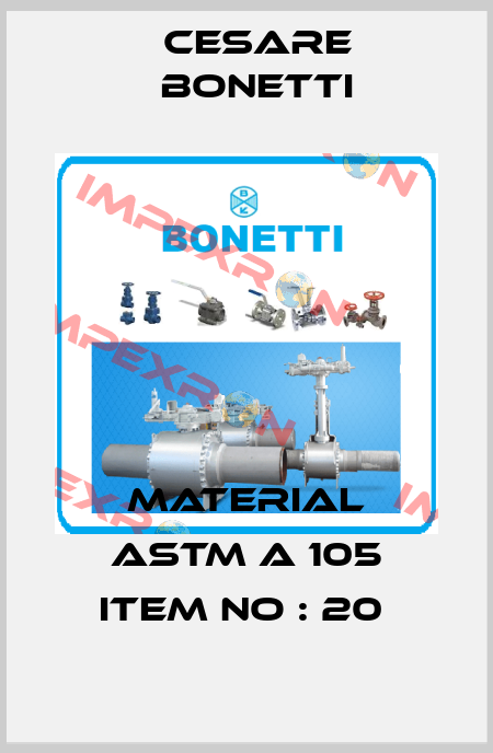 MATERIAL ASTM A 105 ITEM NO : 20  Cesare Bonetti