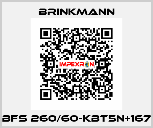 BFS 260/60-KBT5N+167 Brinkmann