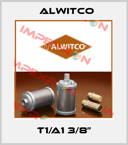 T1/A1 3/8” Alwitco