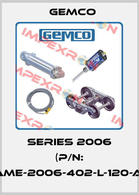 Series 2006 (P/N: AME-2006-402-L-120-A) Gemco