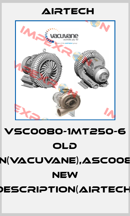 VSC0080-1MT250-6 old description(Vacuvane),ASC0080-1MT250-6 new description(Airtech) Airtech