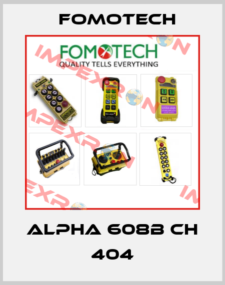 Alpha 608B CH 404 Fomotech