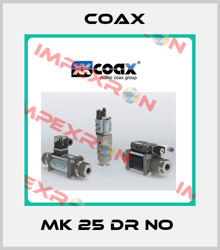 MK 25 DR NO  Coax