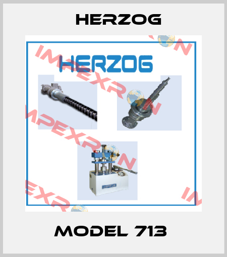 MODEL 713  Herzog
