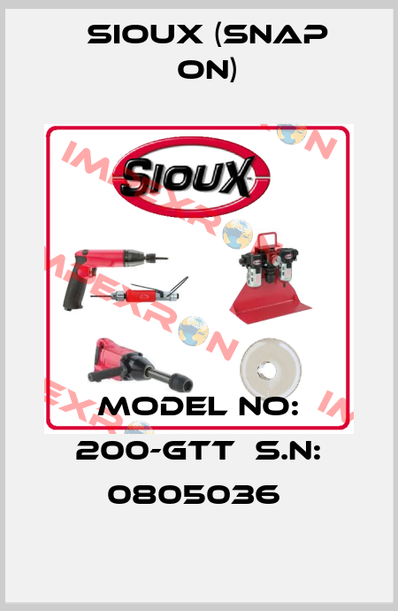 MODEL NO: 200-GTT  S.N: 0805036  Sioux (Snap On)
