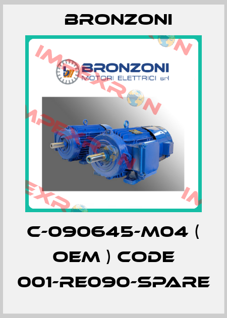 C-090645-M04 ( OEM ) code 001-RE090-Spare Bronzoni