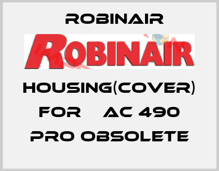 Housing(cover) for 	 AC 490 PRO obsolete Robinair