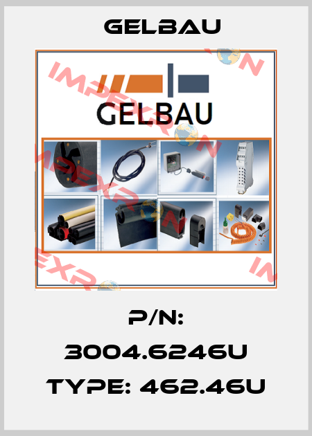 P/N: 3004.6246U Type: 462.46U Gelbau