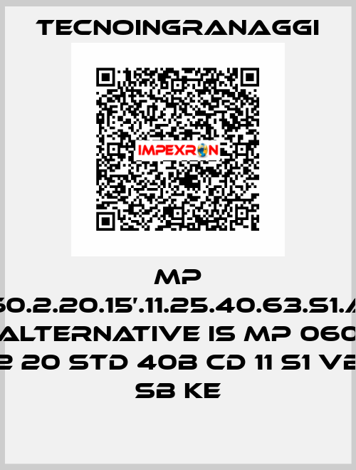 MP 060.2.20.15’.11.25.40.63.S1.AR alternative is MP 060 2 20 STD 40B CD 11 S1 VB SB KE TECNOINGRANAGGI