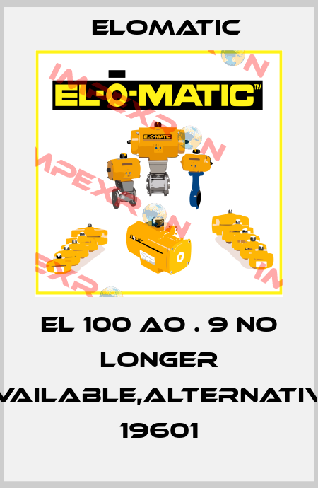 EL 100 AO . 9 no longer available,alternative 19601 Elomatic