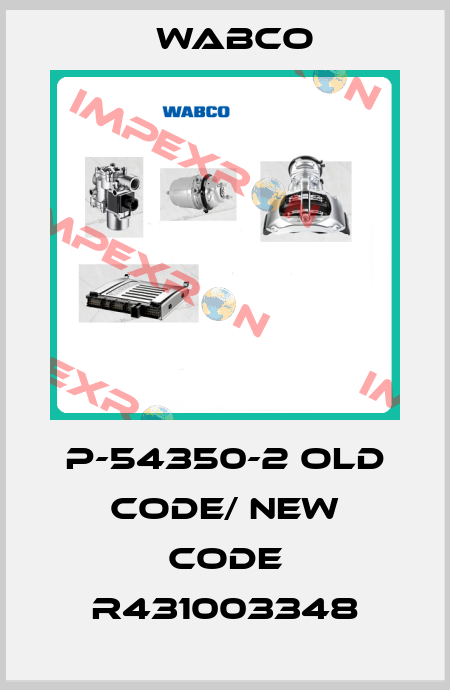 P-54350-2 old code/ new code R431003348 Wabco