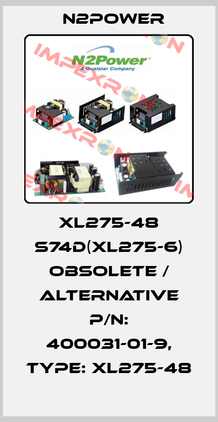 XL275-48 S74D(XL275-6) obsolete / alternative P/N: 400031-01-9, Type: XL275-48 n2power
