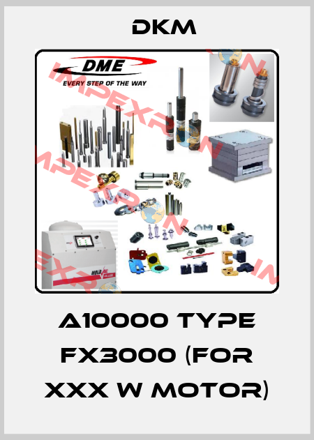 A10000 Type FX3000 (for xxx W motor) Dkm