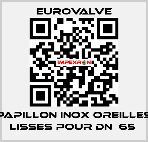 PAPILLON INOX OREILLES LISSES POUR DN  65  Eurovalve