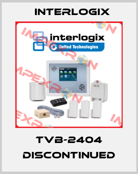 TVB-2404 discontinued Interlogix