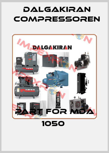 PART FOR MDA 1050  DALGAKIRAN Compressoren