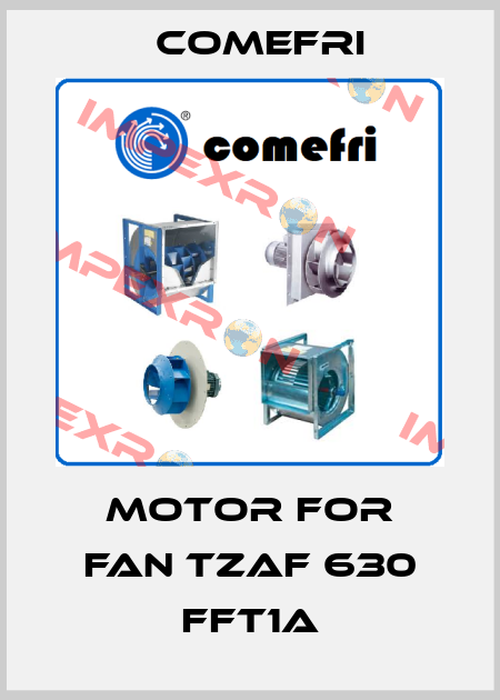 Motor for fan TZAF 630 FFT1A Comefri