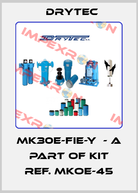 MK30E-FIE-Y  - a part of kit ref. MKOE-45 Drytec