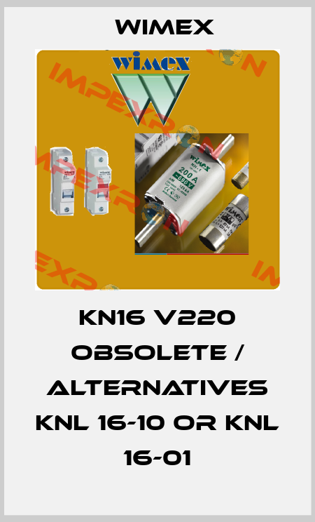 KN16 V220 obsolete / alternatives KNL 16-10 or KNL 16-01 Wimex