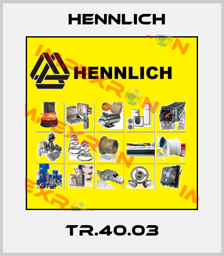 TR.40.03 Hennlich