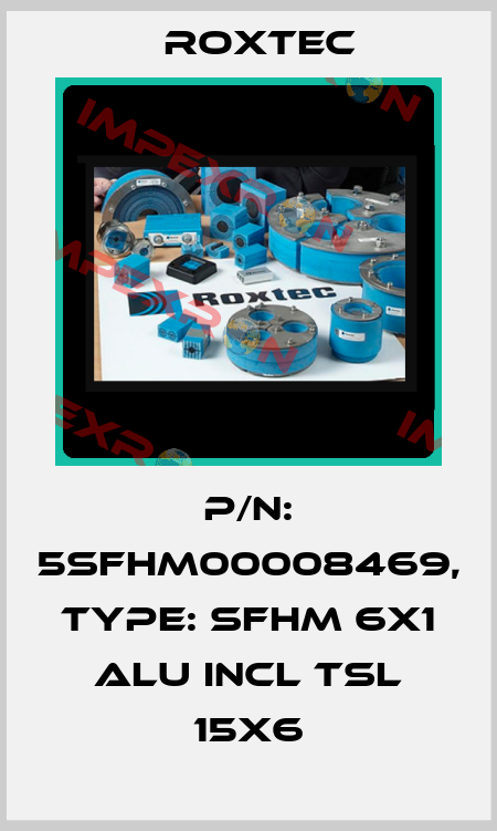P/N: 5SFHM00008469, Type: SFHM 6x1 ALU INCL TSL 15x6 Roxtec