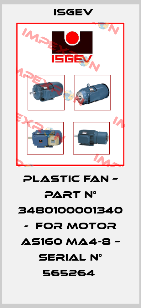 PLASTIC FAN – PART N° 3480100001340 -  FOR MOTOR AS160 MA4-8 – SERIAL N° 565264  Isgev