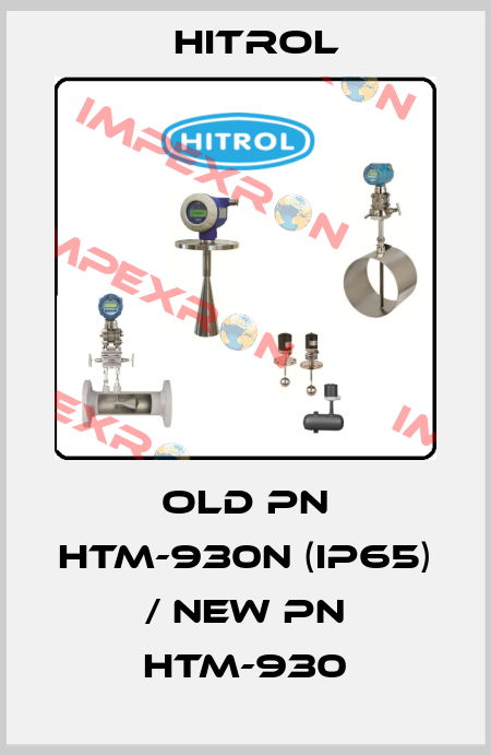 old PN HTM-930N (IP65) / new PN HTM-930 Hitrol