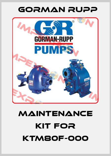 Maintenance kit for KTM80F-000 Gorman Rupp