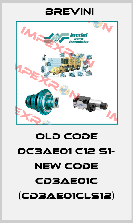 old code DC3AE01 C12 S1- new code CD3AE01C (CD3AE01CLS12) Brevini