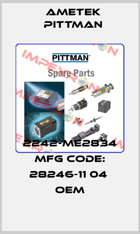2242-ME2834 Mfg code: 28246-11 04  OEM Ametek Pittman