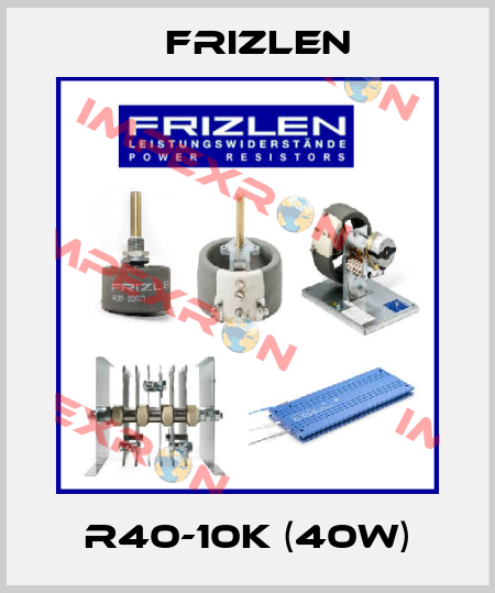 R40-10K (40W) Frizlen