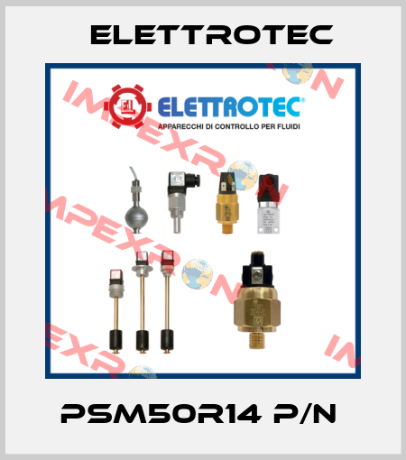PSM50R14 P/N  Elettrotec